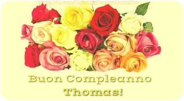 Cartoline di compleanno - Rose | Buon Compleanno, Thomas
