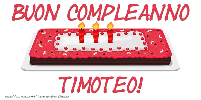 Cartoline di compleanno - Torta | Buon Compleanno Timoteo!