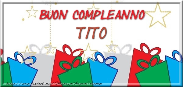 Cartoline di compleanno - Regalo | Buon compleanno Tito