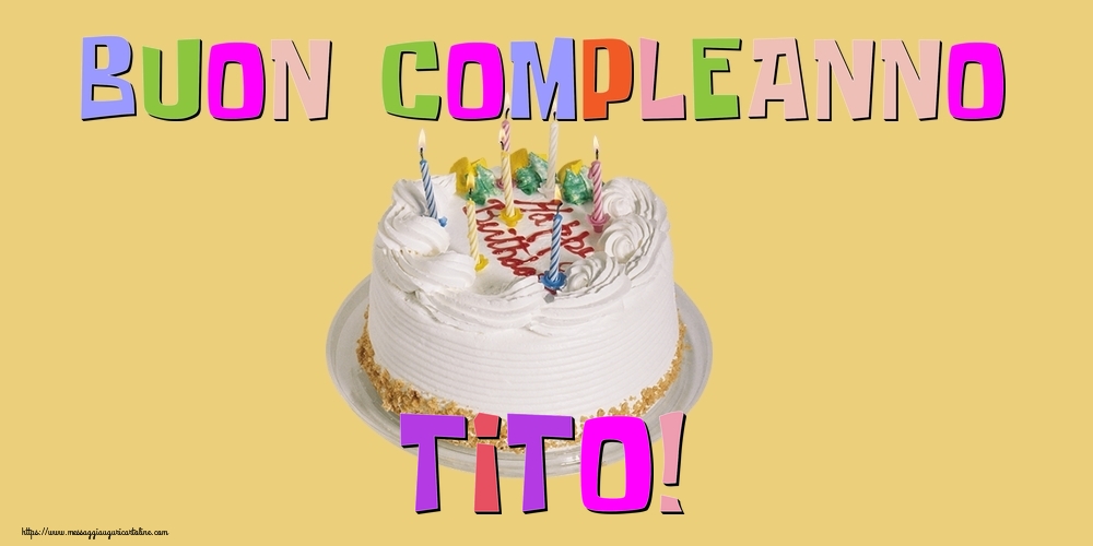 Cartoline di compleanno - Torta | Buon Compleanno Tito!
