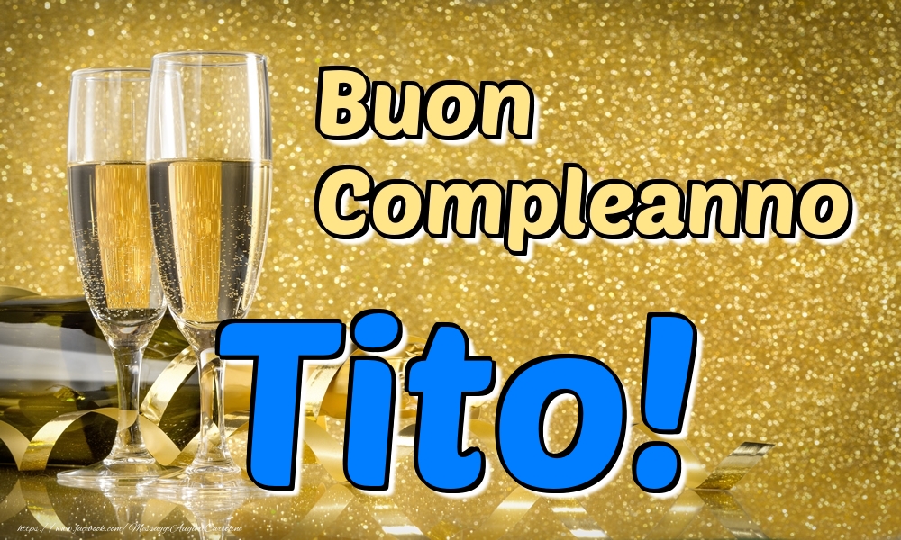 Cartoline di compleanno - Champagne | Buon Compleanno Tito!