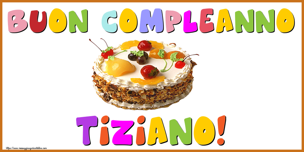  Cartoline di compleanno - Torta | Buon Compleanno Tiziano!