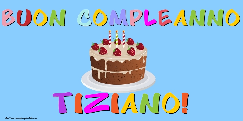 Cartoline di compleanno - Torta | Buon Compleanno Tiziano!