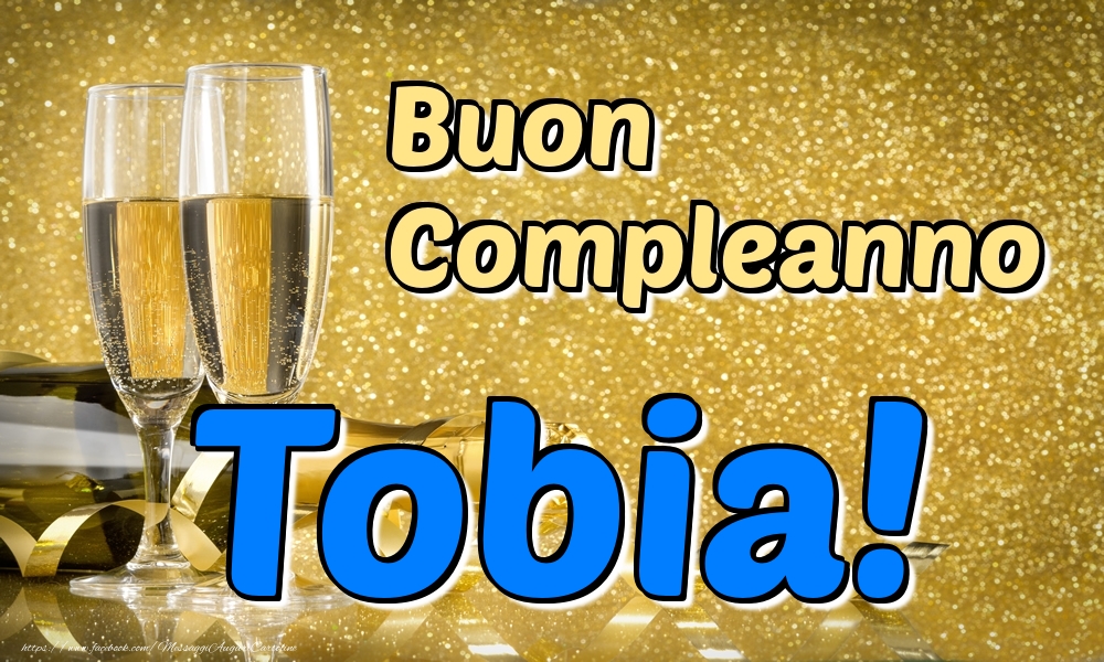 Cartoline di compleanno - Champagne | Buon Compleanno Tobia!