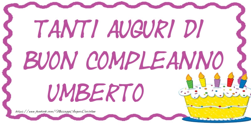 Cartoline di compleanno - Tanti Auguri di Buon Compleanno Umberto