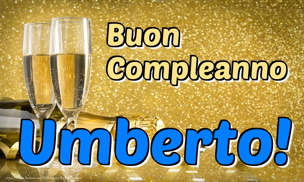 Cartoline di compleanno - Champagne | Buon Compleanno Umberto!