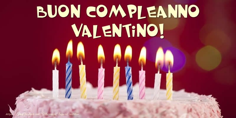 Cartoline di compleanno -  Torta - Buon compleanno, Valentino!
