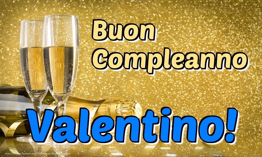 Cartoline di compleanno - Champagne | Buon Compleanno Valentino!