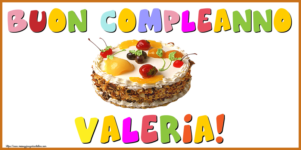  Cartoline di compleanno - Torta | Buon Compleanno Valeria!