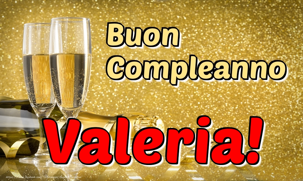 Cartoline di compleanno - Champagne | Buon Compleanno Valeria!