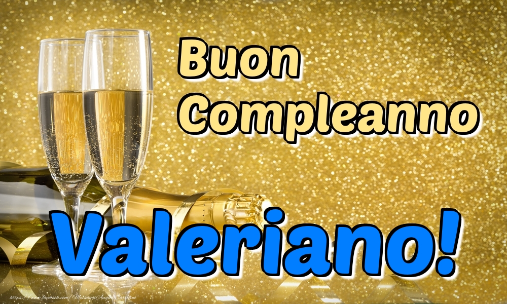 Cartoline di compleanno - Champagne | Buon Compleanno Valeriano!