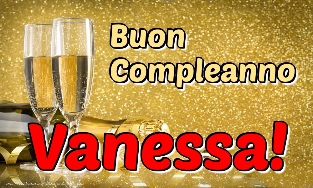 Cartoline di compleanno - Champagne | Buon Compleanno Vanessa!