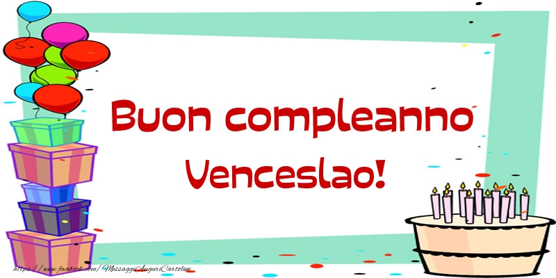Cartoline di compleanno - Buon compleanno Venceslao!