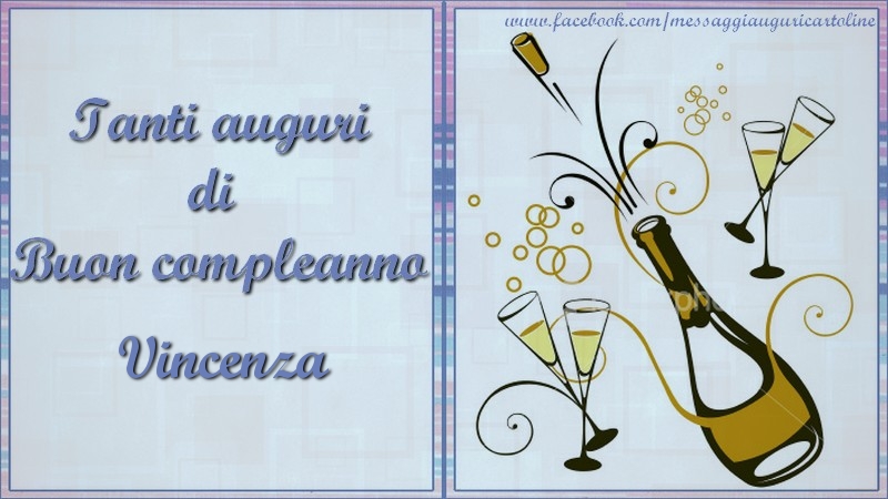 Cartoline di compleanno - Champagne | Tanti auguri di  Buon compleanno Vincenza