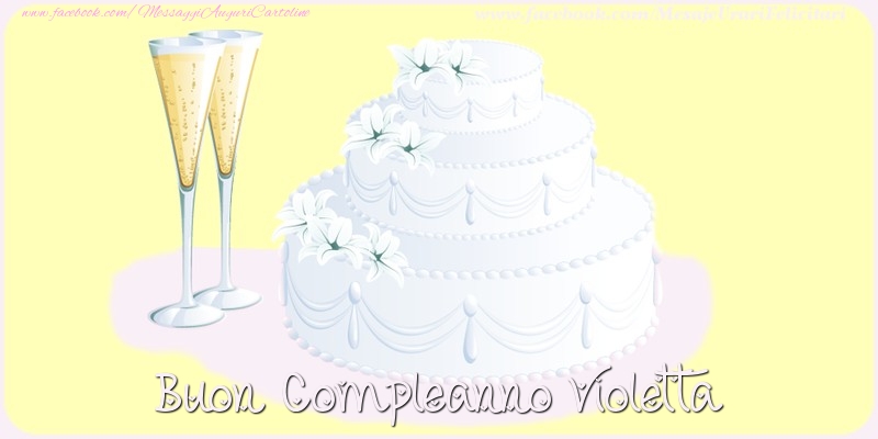 Cartoline di compleanno - Champagne & Torta | Buon compleanno Violetta