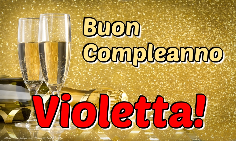 Cartoline di compleanno - Champagne | Buon Compleanno Violetta!