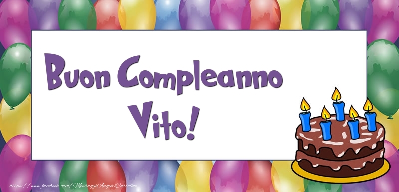 Cartoline di compleanno - Palloncini & Torta | Buon Compleanno Vito