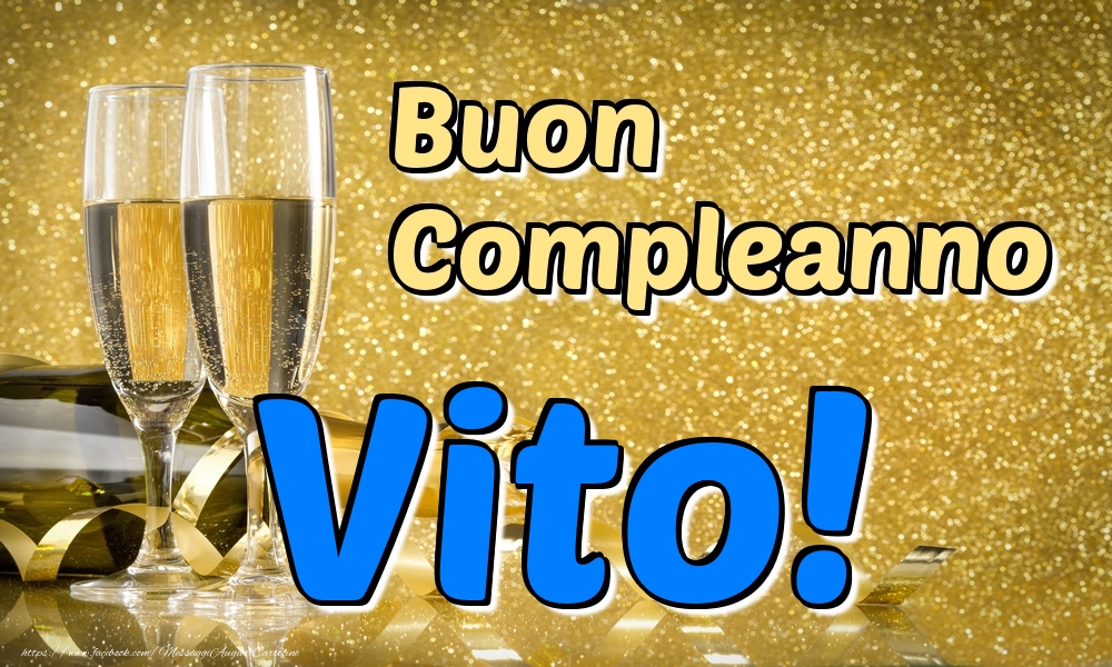 Cartoline di compleanno - Champagne | Buon Compleanno Vito!