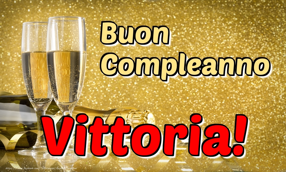 Cartoline di compleanno - Champagne | Buon Compleanno Vittoria!