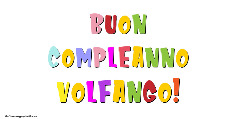 Cartoline di compleanno - Messaggi | Buon compleanno Volfango!