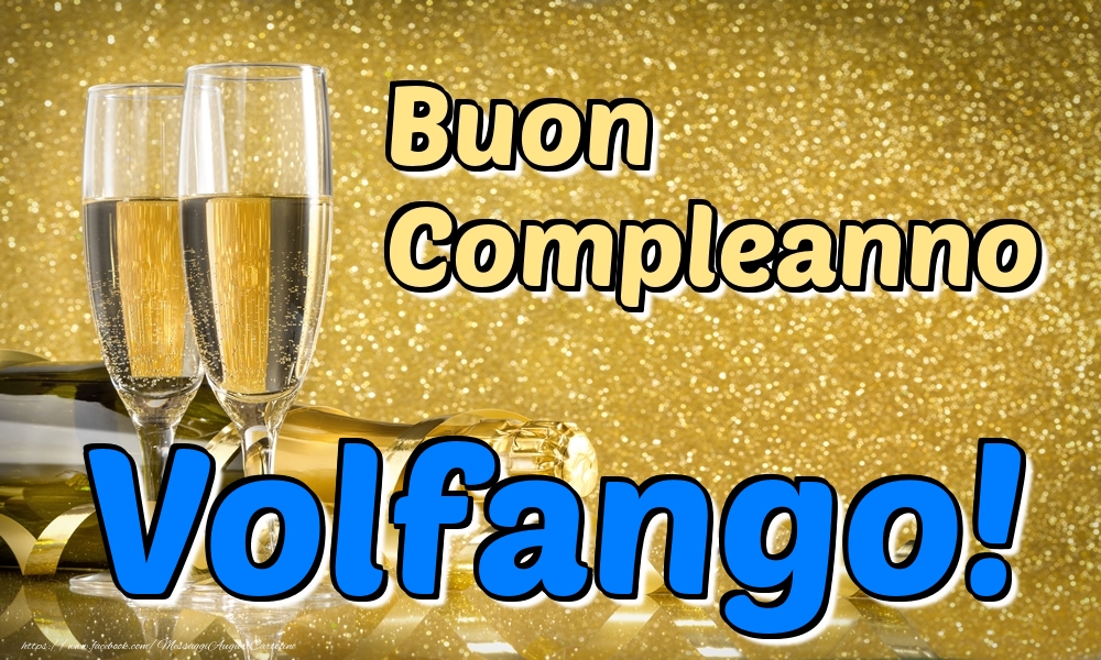 Cartoline di compleanno - Champagne | Buon Compleanno Volfango!