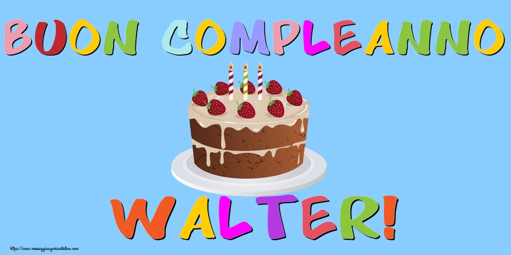 Cartoline di compleanno - Torta | Buon Compleanno Walter!