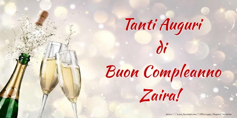 Cartoline di compleanno - Champagne | Tanti Auguri di Buon Compleanno Zaira!
