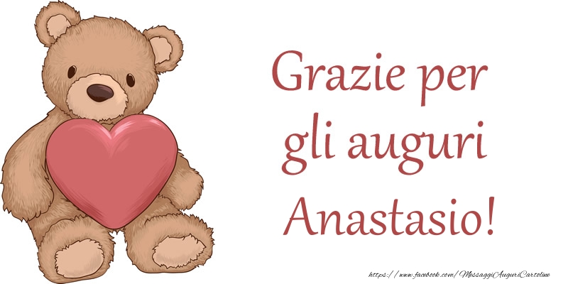 Cartoline di grazie - Cuore & Orsi | Grazie per gli auguri Anastasio!
