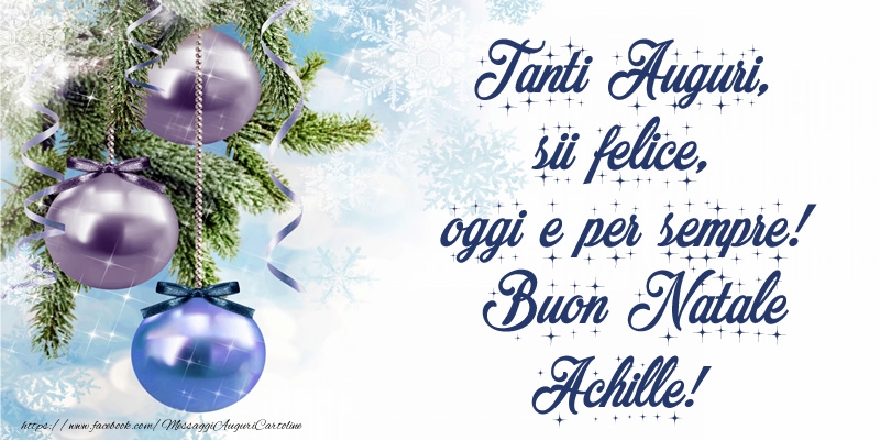 Cartoline di Natale - Pupazzo Di Neve | Tanti Auguri, sii felice, oggi e per sempre! Buon Natale Achille!