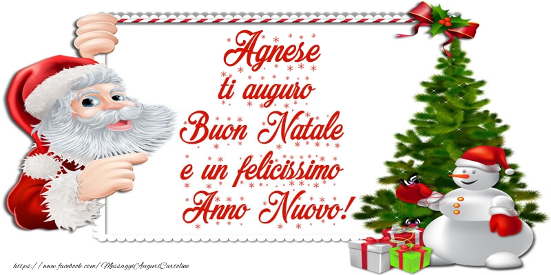 Cartoline di Natale - Agnese ti auguro Buon Natale e un felicissimo Anno Nuovo!
