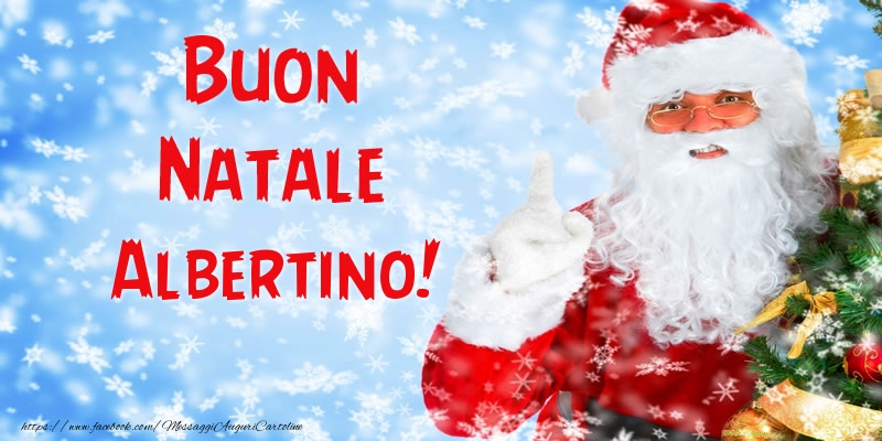 Cartoline di Natale - Babbo Natale | Buon Natale Albertino!