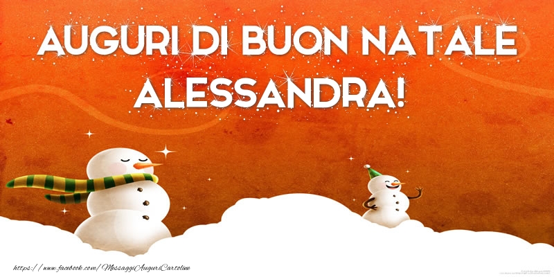 Cartoline di Natale - Pupazzo Di Neve | AUGURI DI BUON NATALE Alessandra!