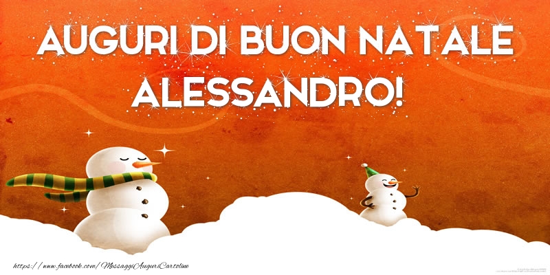 Cartoline di Natale - Pupazzo Di Neve | AUGURI DI BUON NATALE Alessandro!