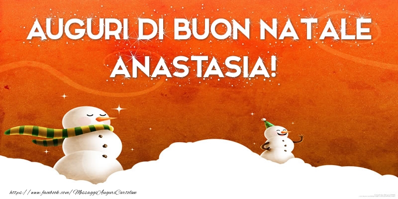 Cartoline di Natale - Pupazzo Di Neve | AUGURI DI BUON NATALE Anastasia!