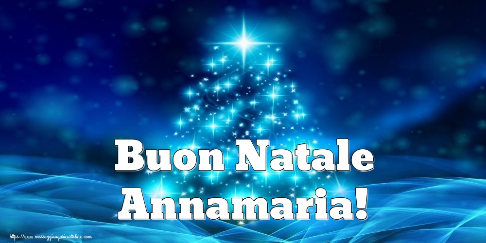 Cartoline di Natale - Albero Di Natale | Buon Natale Annamaria!