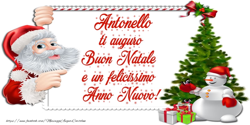 Cartoline di Natale - Albero Di Natale & Babbo Natale & Regalo | Antonello ti auguro Buon Natale e un felicissimo Anno Nuovo!