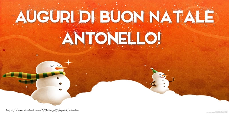 Cartoline di Natale - Pupazzo Di Neve | AUGURI DI BUON NATALE Antonello!