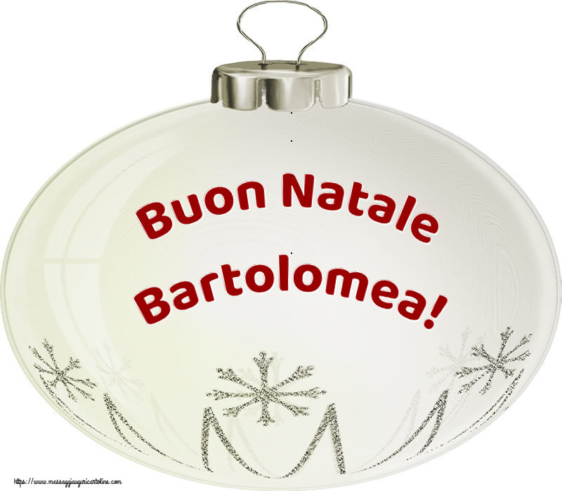Cartoline di Natale - Palle Di Natale | Buon Natale Bartolomea!