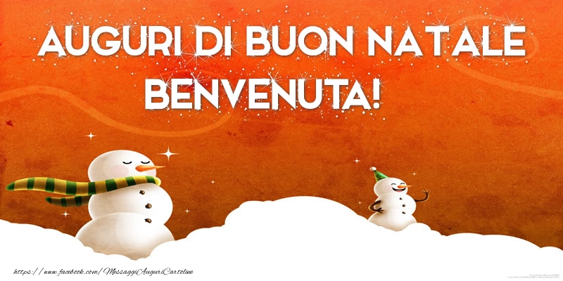Cartoline di Natale - Pupazzo Di Neve | AUGURI DI BUON NATALE Benvenuta!