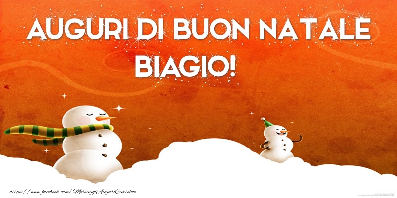 Cartoline di Natale - Pupazzo Di Neve | AUGURI DI BUON NATALE Biagio!