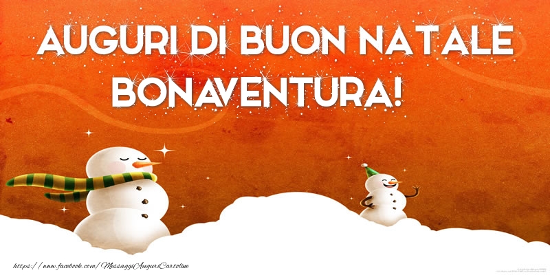 Cartoline di Natale - Pupazzo Di Neve | AUGURI DI BUON NATALE Bonaventura!