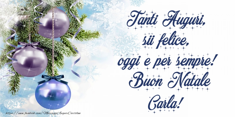 Cartoline di Natale - Pupazzo Di Neve | Tanti Auguri, sii felice, oggi e per sempre! Buon Natale Carla!