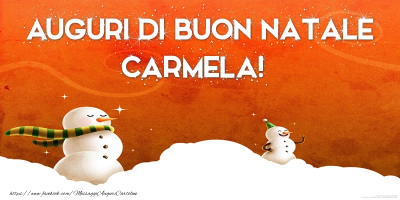 Cartoline di Natale - Pupazzo Di Neve | AUGURI DI BUON NATALE Carmela!