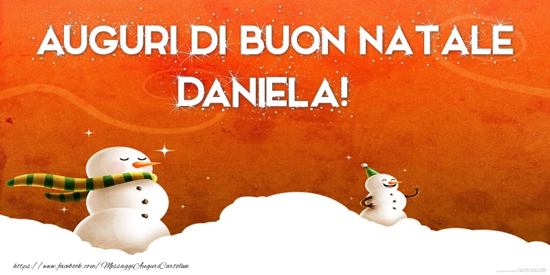 Cartoline di Natale - Pupazzo Di Neve | AUGURI DI BUON NATALE Daniela!