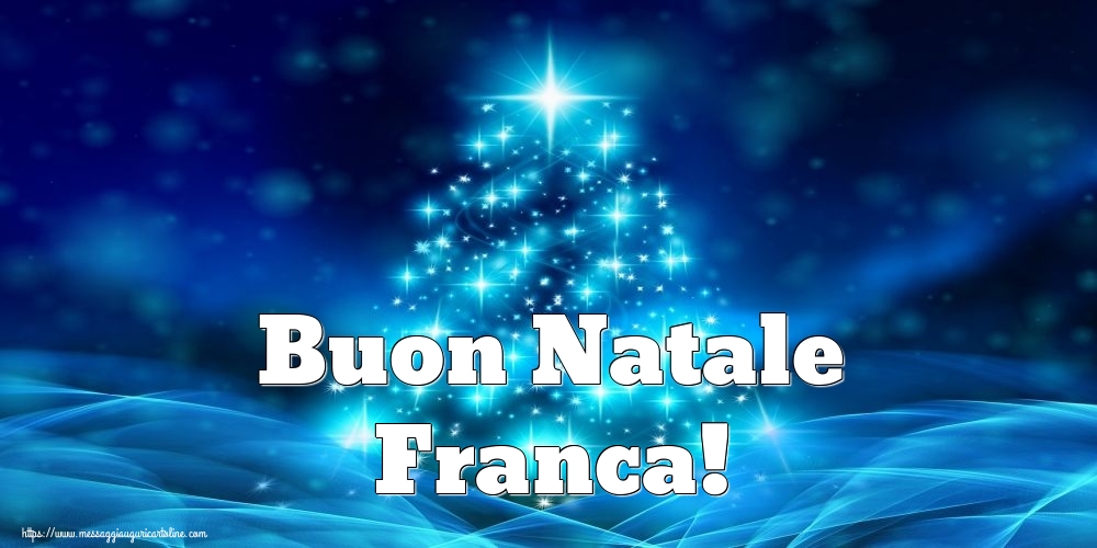 Cartoline di Natale - Buon Natale Franca!