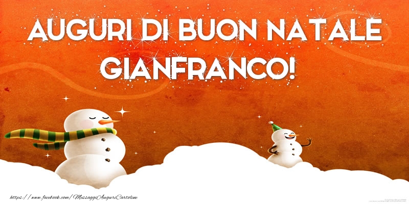 Cartoline di Natale - Pupazzo Di Neve | AUGURI DI BUON NATALE Gianfranco!