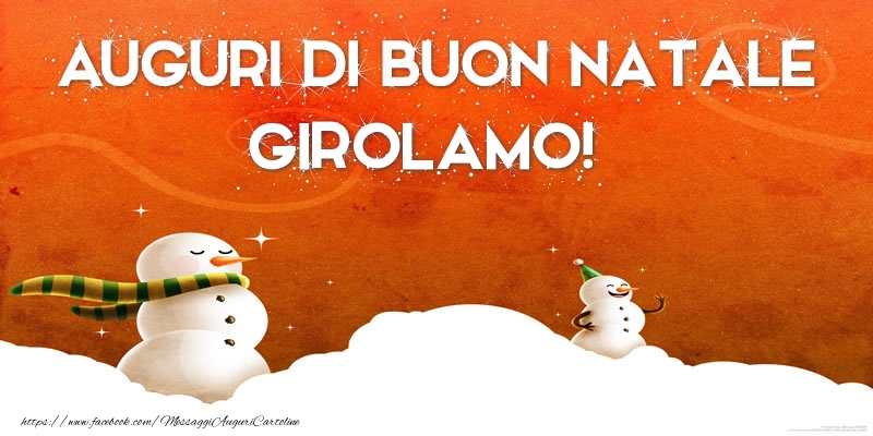 Cartoline di Natale - Pupazzo Di Neve | AUGURI DI BUON NATALE Girolamo!