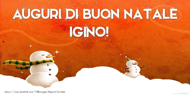 Cartoline di Natale - Pupazzo Di Neve | AUGURI DI BUON NATALE Igino!