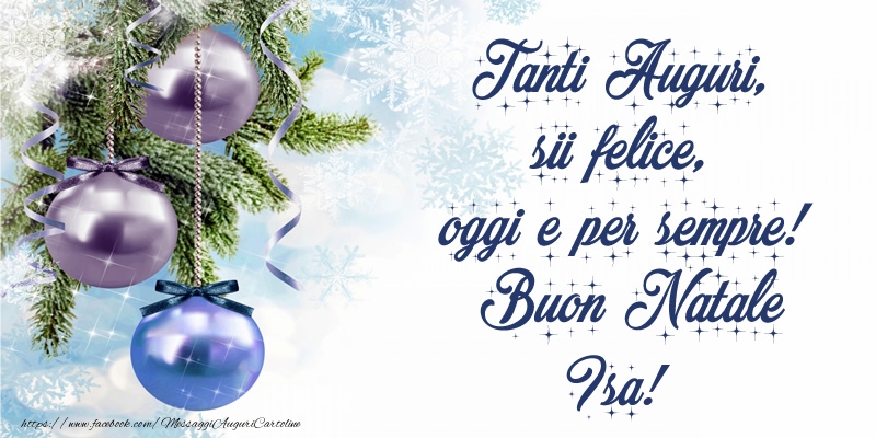 Cartoline di Natale - Pupazzo Di Neve | Tanti Auguri, sii felice, oggi e per sempre! Buon Natale Isa!
