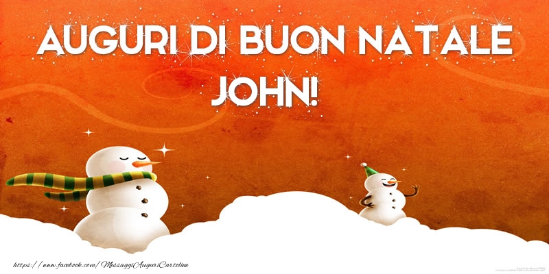 Cartoline di Natale - Pupazzo Di Neve | AUGURI DI BUON NATALE John!